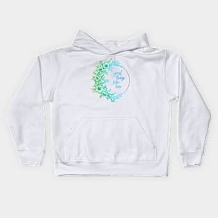 Blue and green floral art with a quote Kids Hoodie